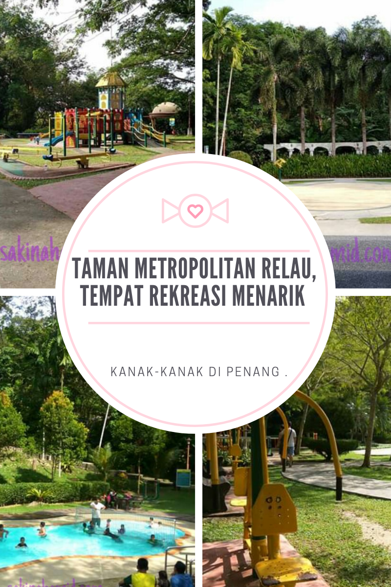 Taman Metropolitan Relau, Tempat Rekreasi Menarik untuk Kanak-kanak di Penang (1)